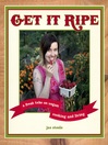 Get it Ripe (eBook): A Fresh Take on Vegan Cooking and Living